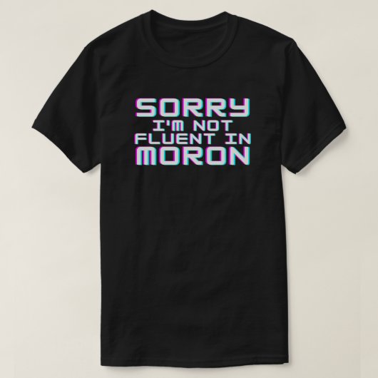 Geen fluent in Moron T-shirt (Design voorkant)