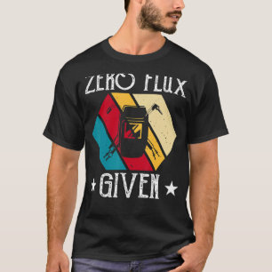 Geen flux gegeven - Funny Welder No Flux Perfe T-shirt