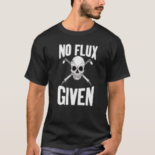 Geen flux gegeven lassen t-shirt