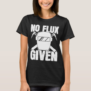 Geen Flux Gegeven Lasser Zegt Helm Voor Trots Meta T-shirt