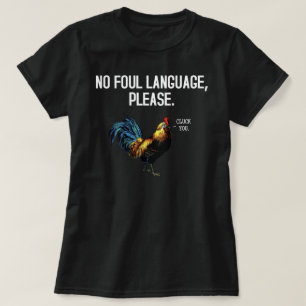 Geen Foul Language Fowl T-shirt