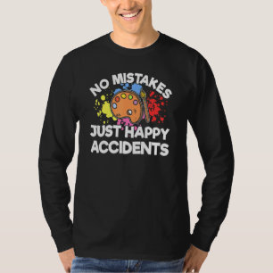 Geen fouten gewoon gelukkige ongelukken Artsy mens T-shirt