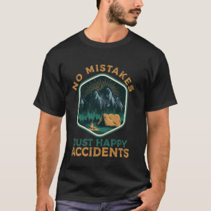 Geen fouten, gewoon gelukkige ongelukken t-shirt