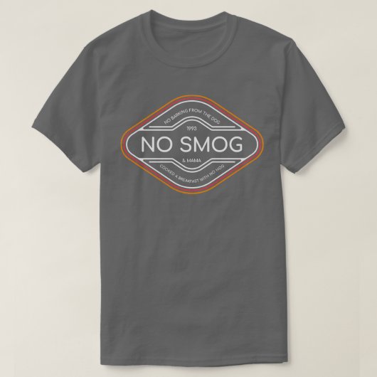 Geen geblaf van de hond, geen smog en mama kookte  t-shirt (Design voorkant)