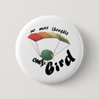geen gedachten alleen vogel ronde button 5,7 cm