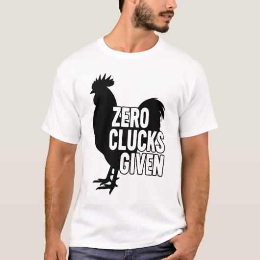 Geen gekakel gegeven  t-shirt (Voorkant)