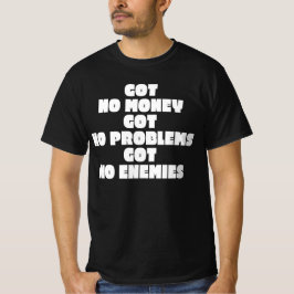 Geen Geld Geen Problemen Geen Vijanden T-shirt