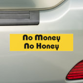 Geen geld honing bumpersticker (Op auto)