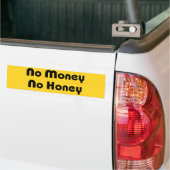 Geen geld honing bumpersticker (Op Truck)