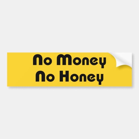 Geen geld honing bumpersticker (Voorkant)