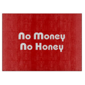 Geen geld honing snijplank (Voorkant)
