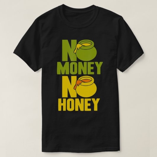 Geen geld honing t-shirt (Design voorkant)