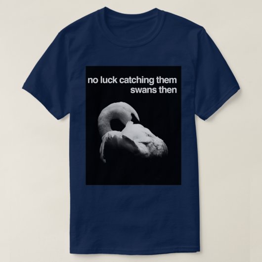 Geen geld om ze te vangen dan t-shirt (Design voorkant)