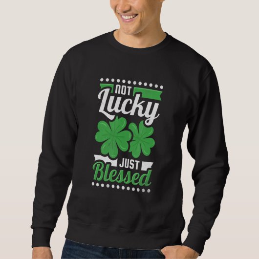 Geen geluk dat je gewoon de St Patrick S Day hebt Trui (Voorkant)