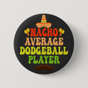 Geen gemiddelde dodgeballspeler grappige Cinco De  Ronde Button 5,7 Cm
