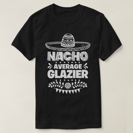 Geen gemiddelde glazenmaker leuk cadeau Cinco De M T-shirt (Design voorkant)