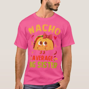 Geen gemiddelde grote zus Funny Mexicaans taco-mei T-shirt