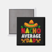 Geen gemiddelde nacho papa cinco de mayo vaderdag magneet (Voorkant / Achterkant)