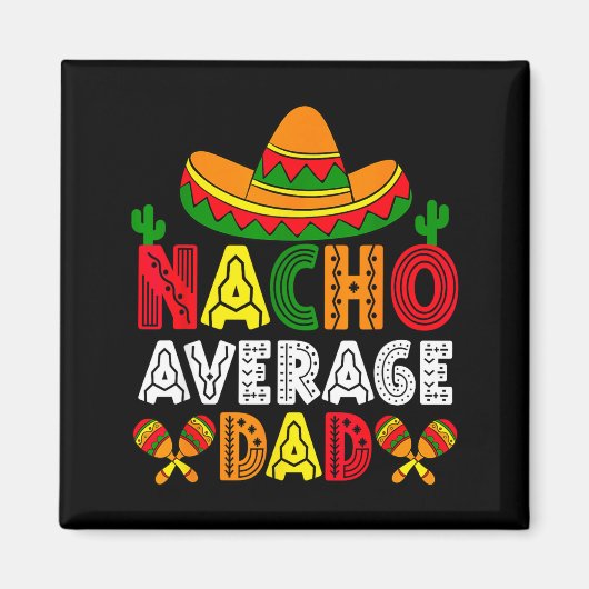 Geen gemiddelde nacho papa cinco de mayo vaderdag magneet (Voorkant)