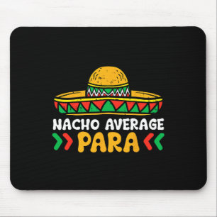 Geen gemiddelde nacho voor Cinco De Mayo Mexicaans Muismat