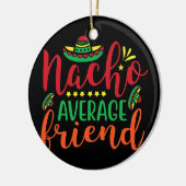 Geen gemiddelde nacho-vriend Cinco De Mayo Mannen Keramisch Ornament (Links)