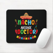 Geen gemiddelde nacho's Dokter Grappige dokter Cin Muismat (Met muis)