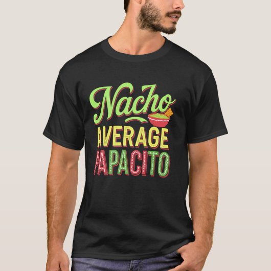 Geen gemiddelde papacito grappig Mexicaans eten gr T-shirt (Voorkant)