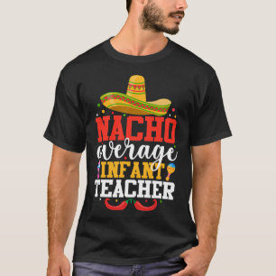 Geen gemiddelde peuterleraar Grappige Mexicaanse C T-shirt