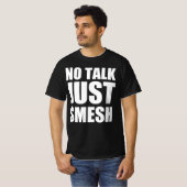 Geen gepraat, gewoon smesh t-shirt (Voorkant volledig)