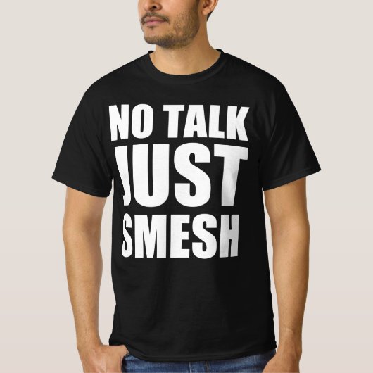 Geen gepraat, gewoon smesh t-shirt (Voorkant)