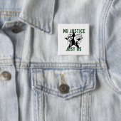 Geen gerechtigheid, alleen ons vierkante button 5,1 cm (In situ)