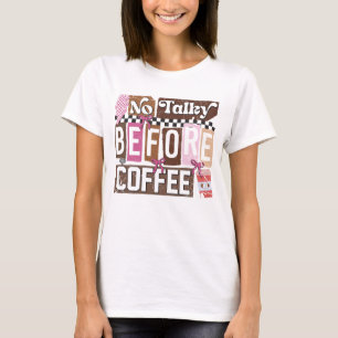 Geen Gesprek Voor Koffie Grappig Versleten Koffie  T-shirt