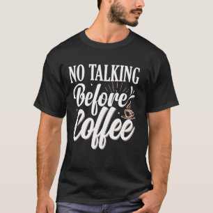 Geen Gesprekken Voor Koffie T-shirt