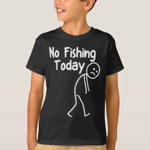 Geen Gevist Vandaag Funny Sad Stick Man Angling Da T-shirt
