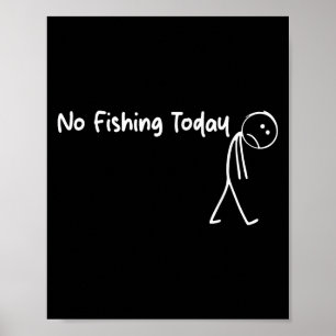 Geen Gevist Vandaag Sad Stick Figuur B Vissen Vade Poster