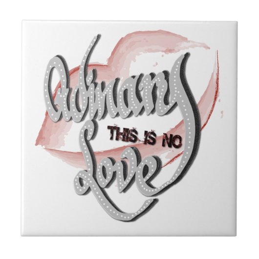 Geen gewone liefde, keramische tegel tegeltje (Voorkant)