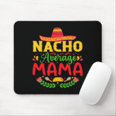 Geen Gewone Mama - Grappige Cinco De Mayo Nacho Li Muismat (Met muis)