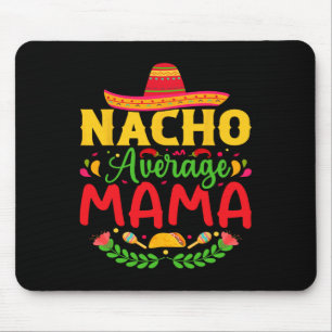 Geen Gewone Mama - Grappige Cinco De Mayo Nacho Li Muismat