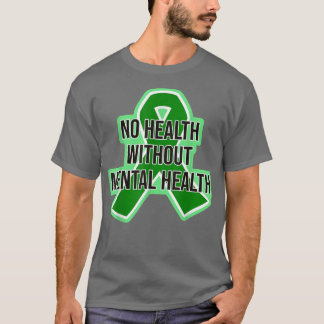 Geen gezondheid zonder geestelijke gezondheid t-shirt