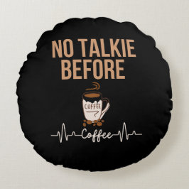 Geen Gezwets Voor Koffie Humor Koffieliefhebbers K Rond Kussen