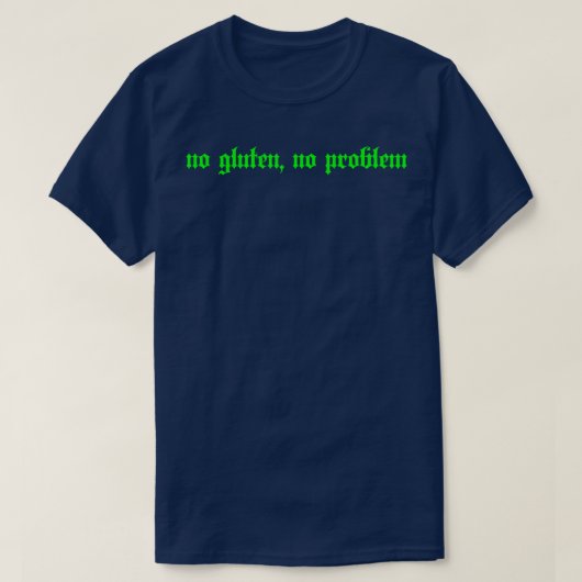 Geen gluten Geen probleem Groene tekst T-shirt (Design voorkant)