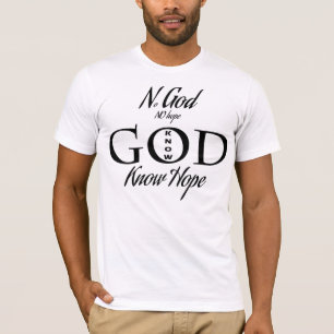 Geen God, geen hoop kent God, weet Hope T Shirt