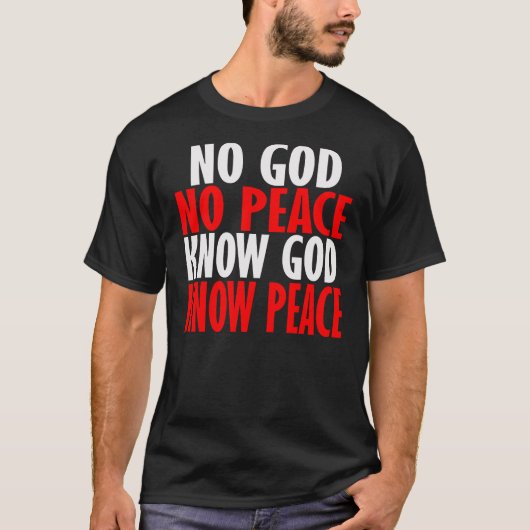 Geen God, geen Vrede. Ken God, weet Vrede. — T-shi T-shirt (Voorkant)