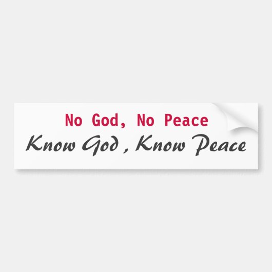 Geen God, geen Vrede, weet God, weet Vrede Bumpersticker (Voorkant)