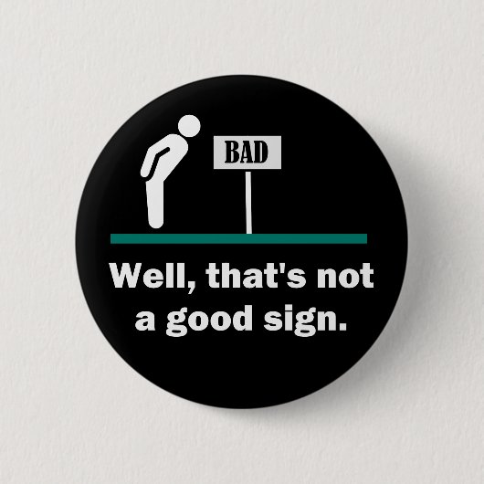 Geen goed teken Grappige grap Ronde Button 5,7 Cm (Voorkant)