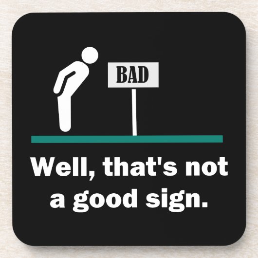 Geen goed teken grappige Novelty Dad Joke Humor Bier Onderzetter (Voorkant)