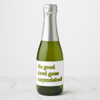 Geen goede daad blijft ongestraft sparkling wijnetiket