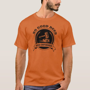 Geen goede daad gaat ongestraft T-shirt