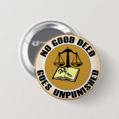 geen goede daad wordt ongestraft ronde button 5,7 cm (Voorkant /achterkant)