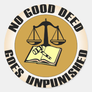 geen goede daad wordt ongestraft ronde sticker